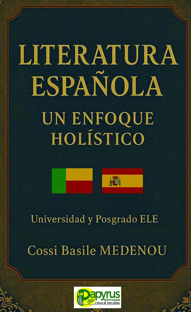 LA LITERATURA ESPAÑOLA : UN ENFOQUE HOLÍSTICO 